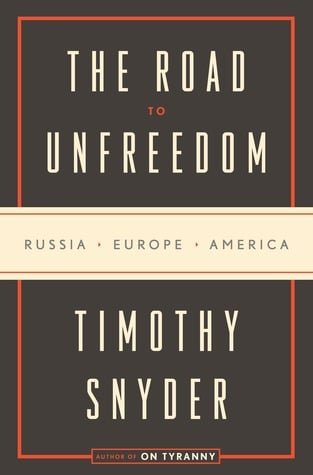 the road to unfreedom russia europe america the road to unfreedom russia europe america